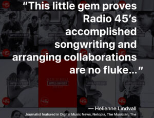 “This little gem proves“This little gem proves Radio 45’s accomplished songwriting and arranging collaborations are no fluke…”
